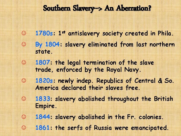 Southern Slavery--> An Aberration? J 1780 s: 1 st antislavery society created in Phila.