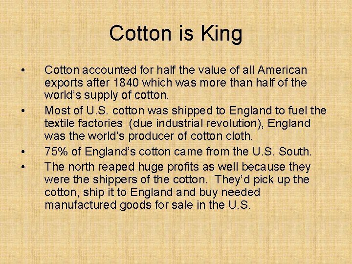 Cotton is King • • Cotton accounted for half the value of all American Cotton is King • • Cotton accounted for half the value of all American