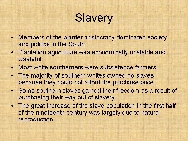 Slavery • Members of the planter aristocracy dominated society and politics in the South.