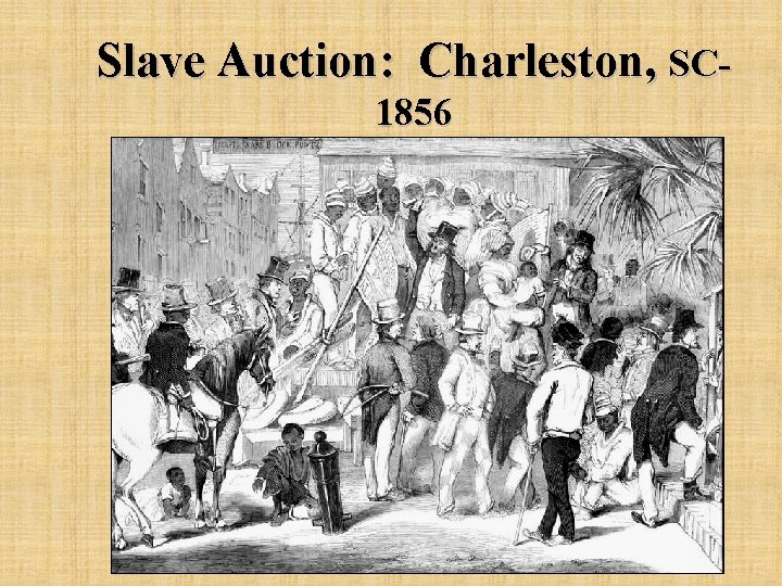 Slave Auction: Charleston, SC 1856 Slave Auction: Charleston, SC 1856