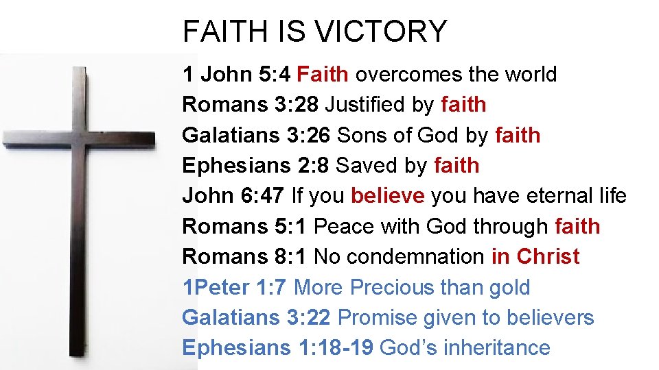 FAITH IS VICTORY 1 John 5: 4 Faith overcomes the world Romans 3: 28