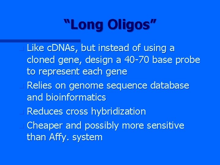 “Long Oligos” Like c. DNAs, but instead of using a cloned gene, design a “Long Oligos” Like c. DNAs, but instead of using a cloned gene, design a