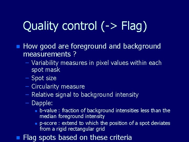 Quality control (-> Flag) n How good are foreground and background measurements ? – Quality control (-> Flag) n How good are foreground and background measurements ? –