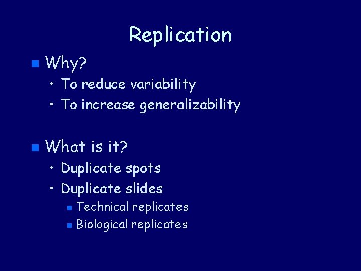 Replication n Why? • To reduce variability • To increase generalizability n What is Replication n Why? • To reduce variability • To increase generalizability n What is