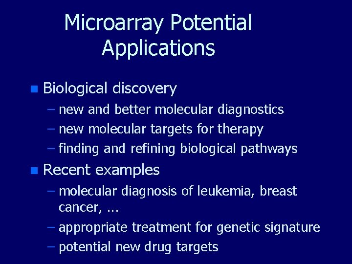 Microarray Potential Applications n Biological discovery – new and better molecular diagnostics – new Microarray Potential Applications n Biological discovery – new and better molecular diagnostics – new