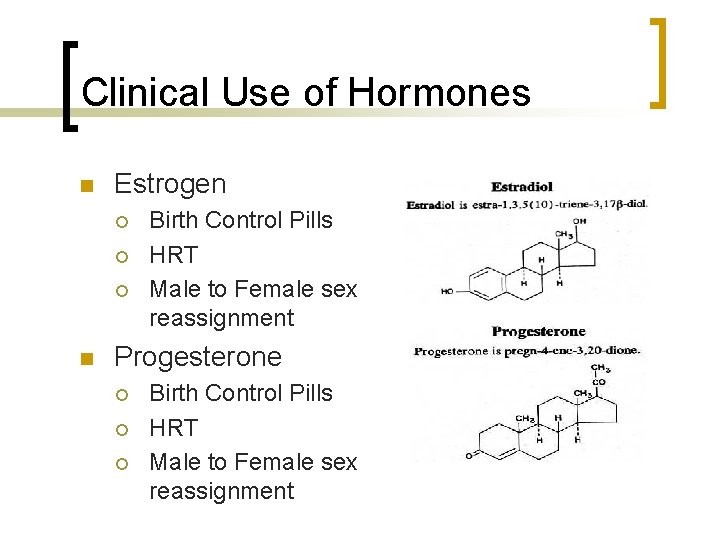 Clinical Use of Hormones n Estrogen ¡ ¡ ¡ n Birth Control Pills HRT