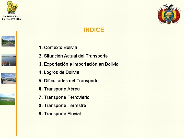 VICEMINISTERIO DE TRANSPORTES INDICE 1. Contexto Bolivia 2. Situación Actual del Transporte 3. Exportación