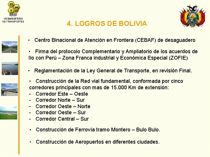 VICEMINISTERIO DE TRANSPORTES 4. LOGROS DE BOLIVIA • Centro Binacional de Atención en Frontera