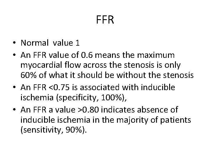 FFR • Normal value 1 • An FFR value of 0. 6 means the