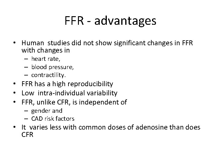 FFR - advantages • Human studies did not show significant changes in FFR with