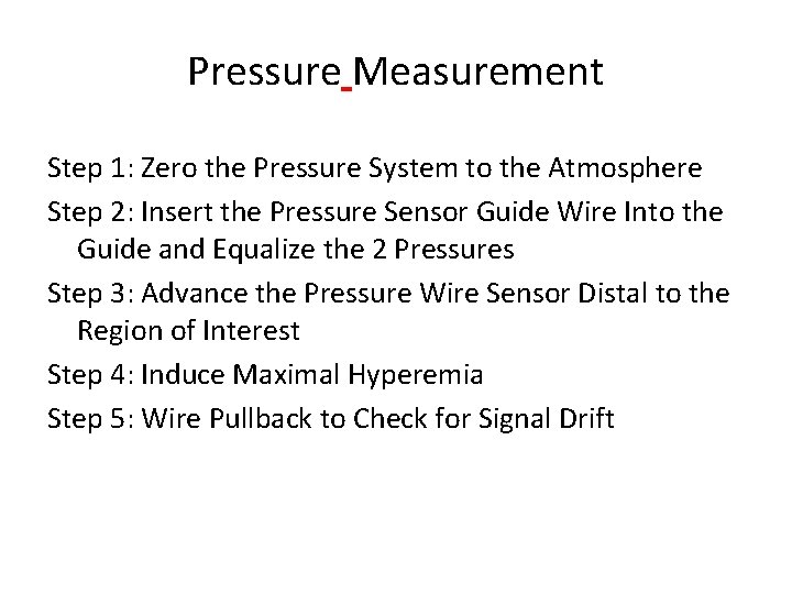 Pressure Measurement Step 1: Zero the Pressure System to the Atmosphere Step 2: Insert