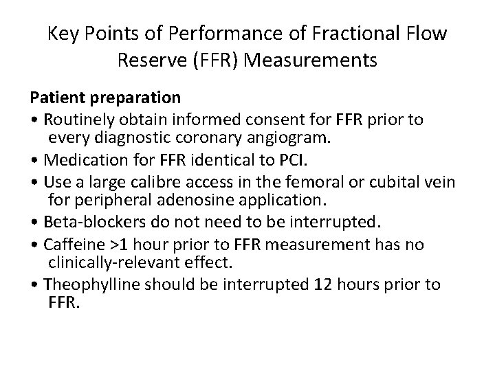 Key Points of Performance of Fractional Flow Reserve (FFR) Measurements Patient preparation • Routinely