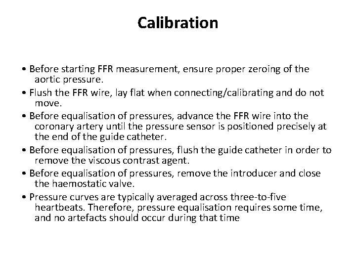 Calibration • Before starting FFR measurement, ensure proper zeroing of the aortic pressure. •
