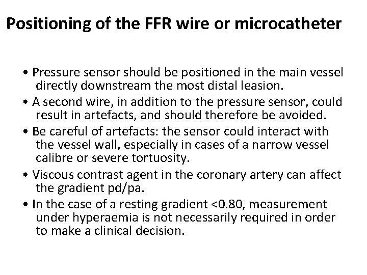 Positioning of the FFR wire or microcatheter • Pressure sensor should be positioned in