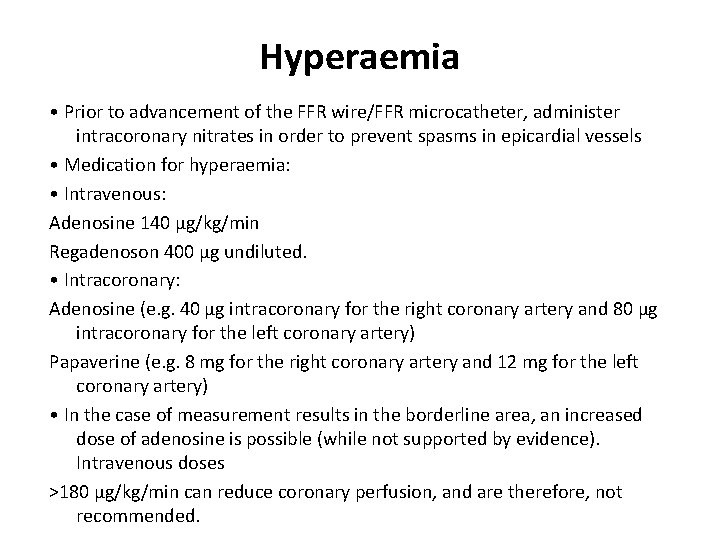 Hyperaemia • Prior to advancement of the FFR wire/FFR microcatheter, administer intracoronary nitrates in