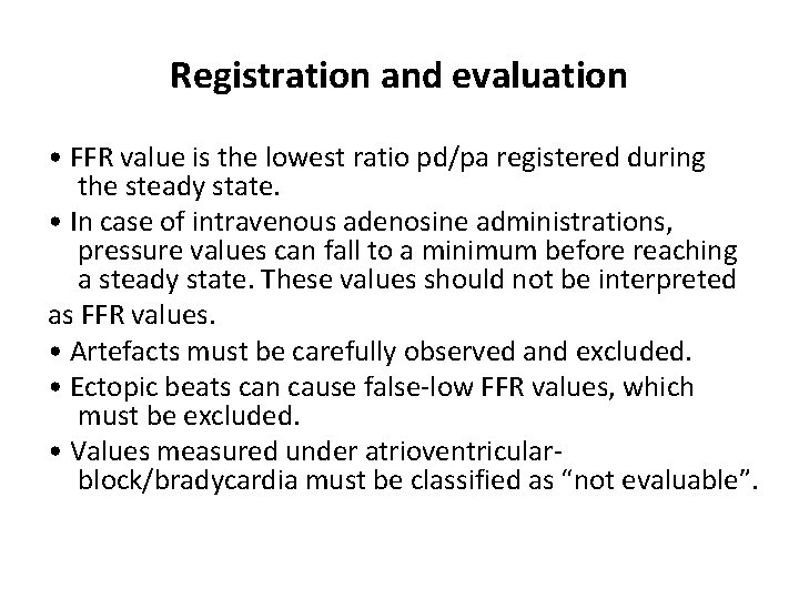 Registration and evaluation • FFR value is the lowest ratio pd/pa registered during the