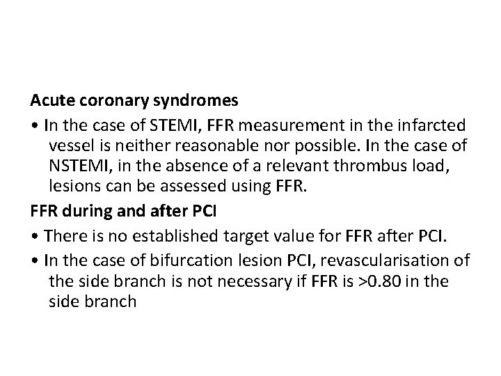 Acute coronary syndromes • In the case of STEMI, FFR measurement in the infarcted