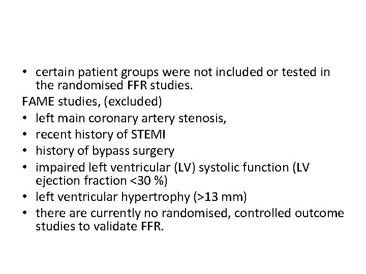  • certain patient groups were not included or tested in the randomised FFR