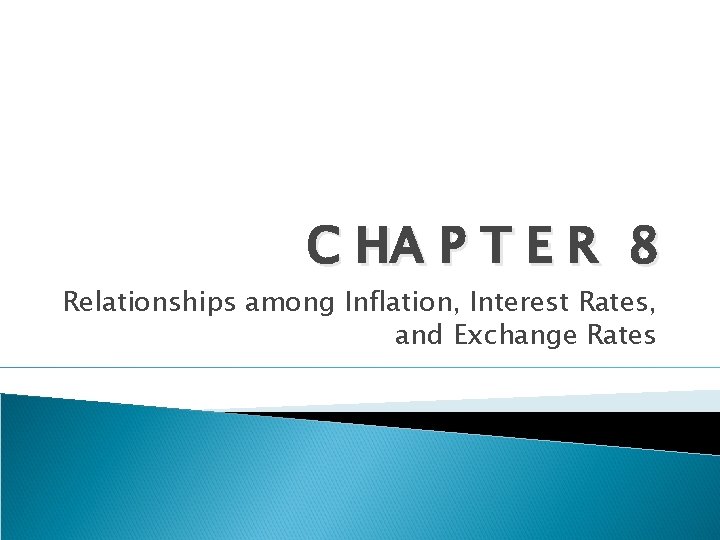 C HA P T E R 8 Relationships among Inflation, Interest Rates, and Exchange C HA P T E R 8 Relationships among Inflation, Interest Rates, and Exchange