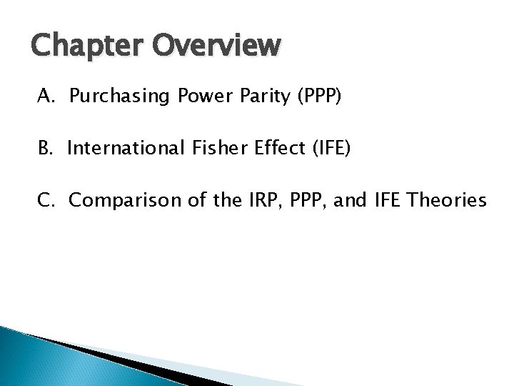 Chapter Overview A. Purchasing Power Parity (PPP) B. International Fisher Effect (IFE) C. Comparison Chapter Overview A. Purchasing Power Parity (PPP) B. International Fisher Effect (IFE) C. Comparison