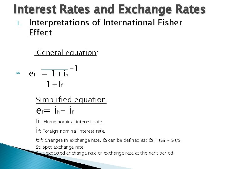 Interest Rates and Exchange Rates 1. Interpretations of International Fisher Effect General equation: ef Interest Rates and Exchange Rates 1. Interpretations of International Fisher Effect General equation: ef