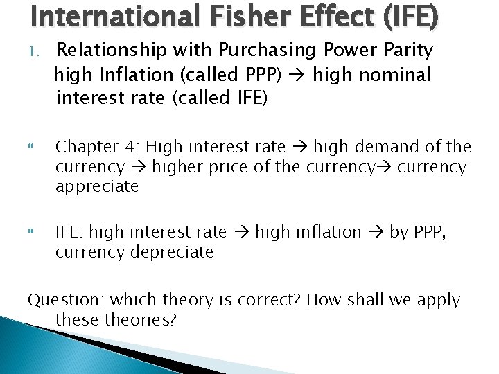 International Fisher Effect (IFE) 1. Relationship with Purchasing Power Parity high Inflation (called PPP) International Fisher Effect (IFE) 1. Relationship with Purchasing Power Parity high Inflation (called PPP)