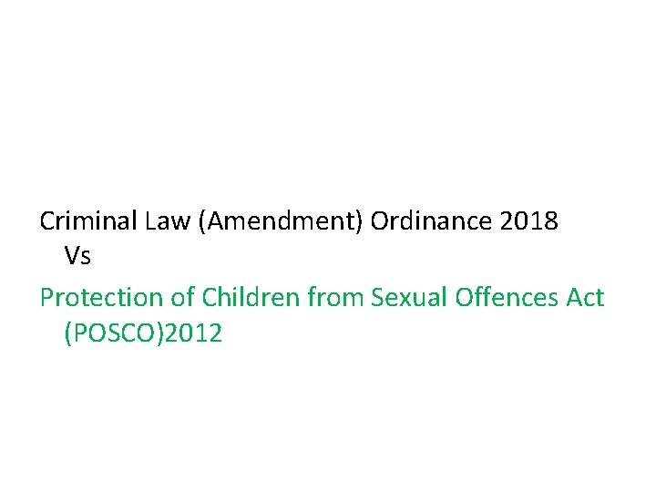 Criminal Law (Amendment) Ordinance 2018 Vs Protection of Children from Sexual Offences Act (POSCO)2012