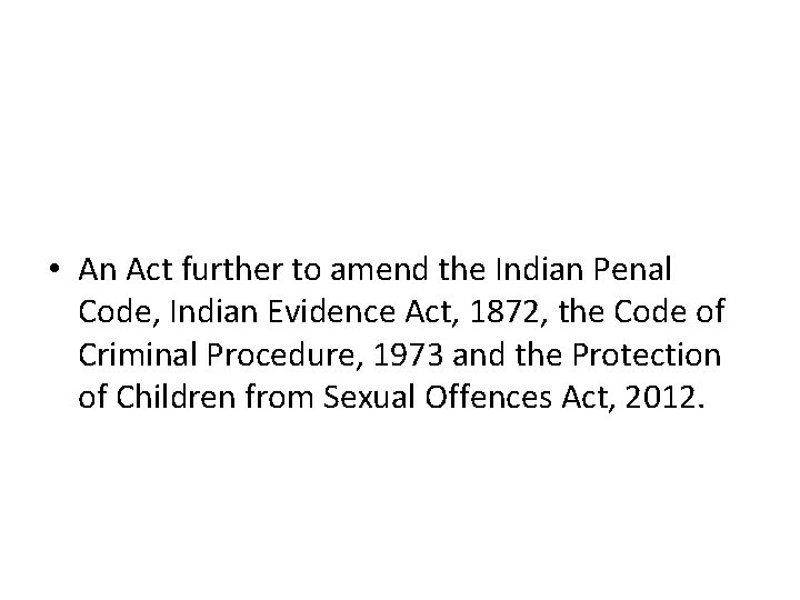  • An Act further to amend the Indian Penal Code, Indian Evidence Act,