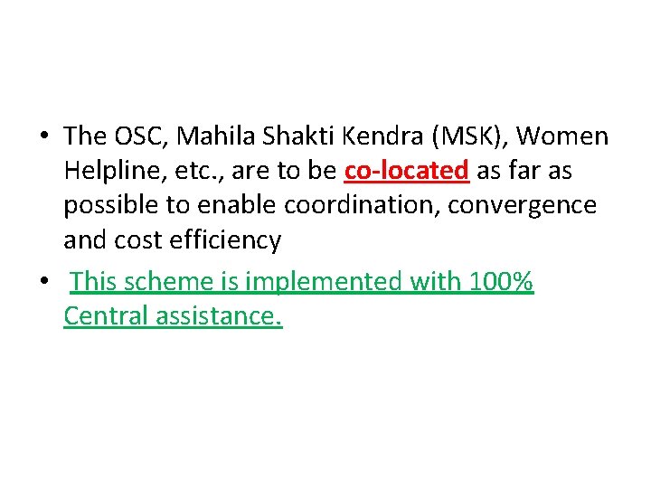  • The OSC, Mahila Shakti Kendra (MSK), Women Helpline, etc. , are to