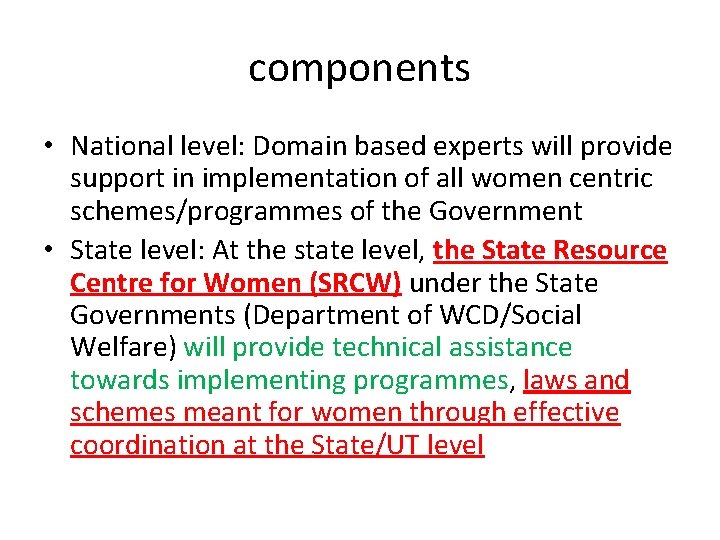 components • National level: Domain based experts will provide support in implementation of all