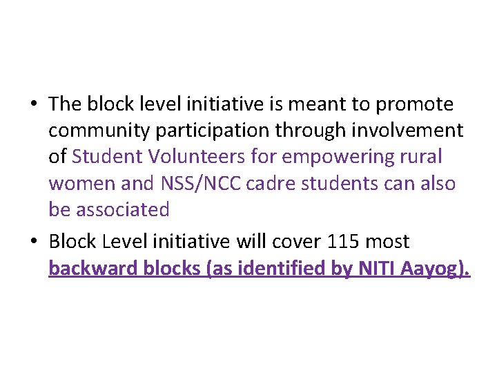  • The block level initiative is meant to promote community participation through involvement