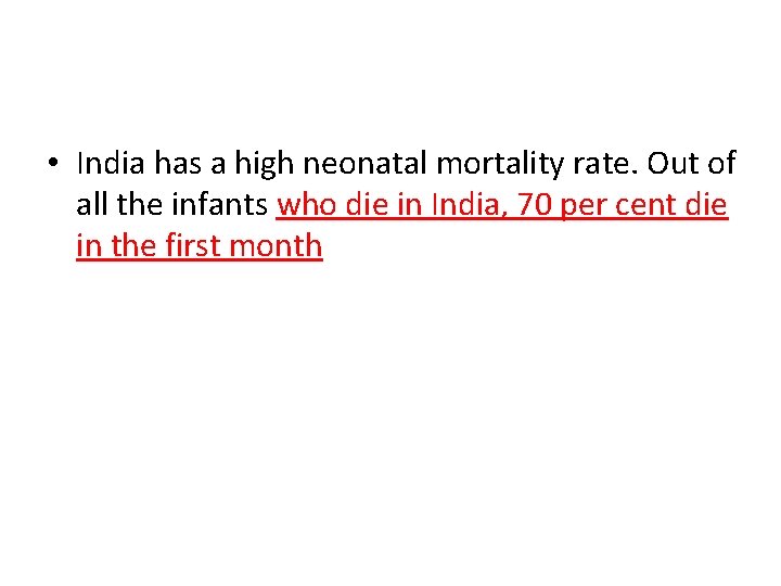  • India has a high neonatal mortality rate. Out of all the infants