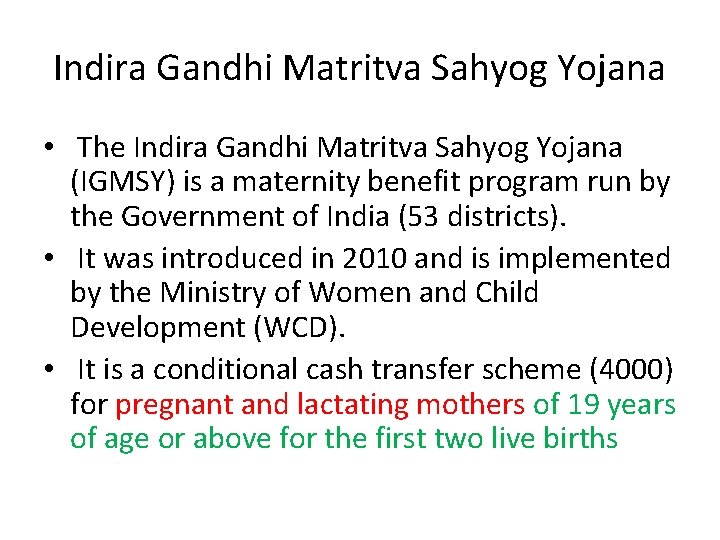 Indira Gandhi Matritva Sahyog Yojana • The Indira Gandhi Matritva Sahyog Yojana (IGMSY) is