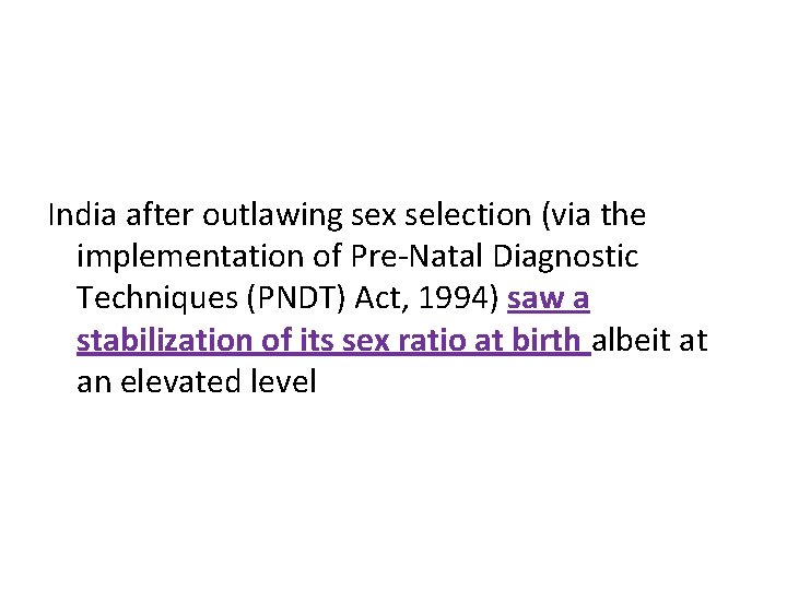 India after outlawing sex selection (via the implementation of Pre-Natal Diagnostic Techniques (PNDT) Act,