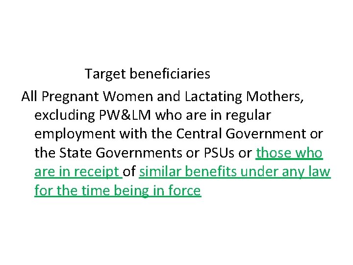  Target beneficiaries All Pregnant Women and Lactating Mothers, excluding PW&LM who are in