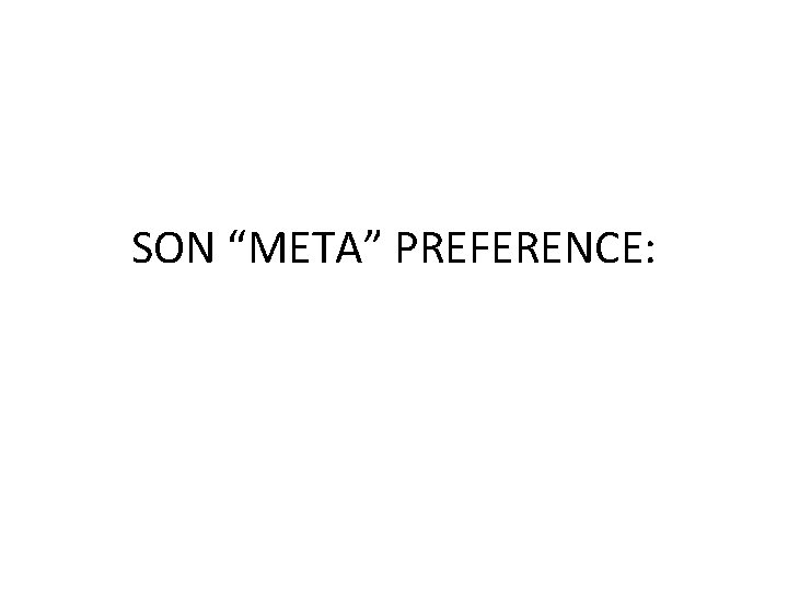 SON “META” PREFERENCE: 