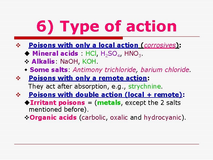 6) Type of action Poisons with only a local action (corrosives): Mineral acids :