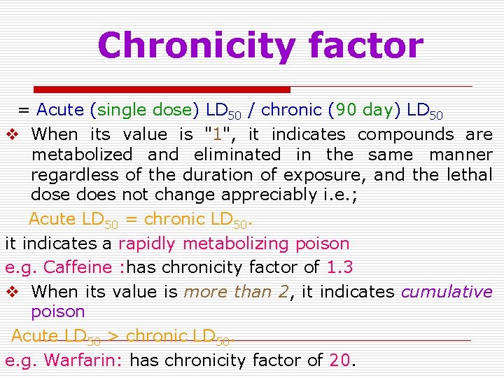 Chronicity factor = Acute (single dose) LD 50 / chronic (90 day) LD 50