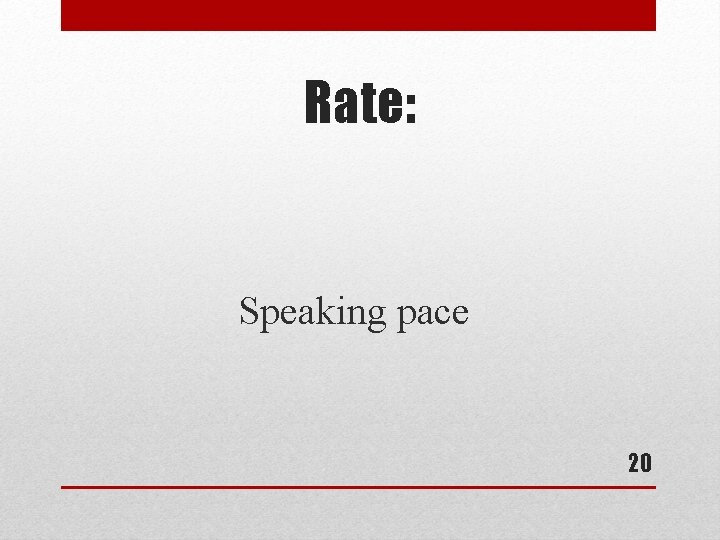 Rate: Speaking pace 20 