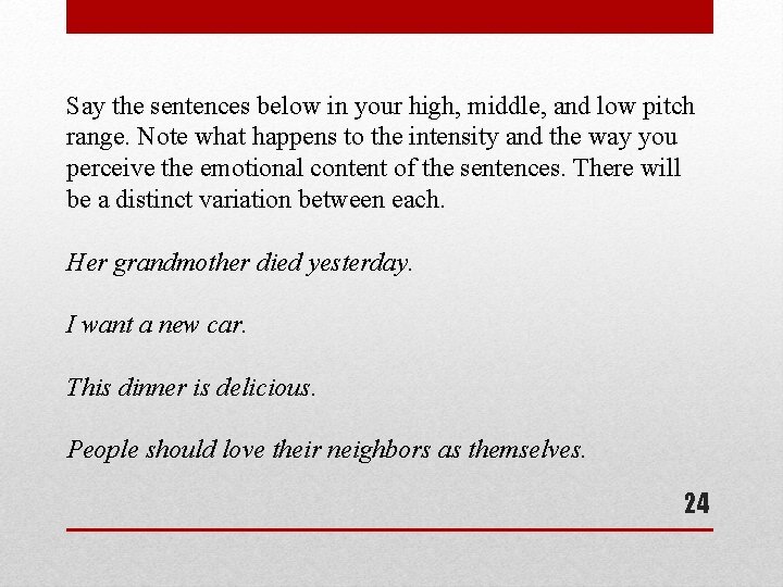 Say the sentences below in your high, middle, and low pitch range. Note what