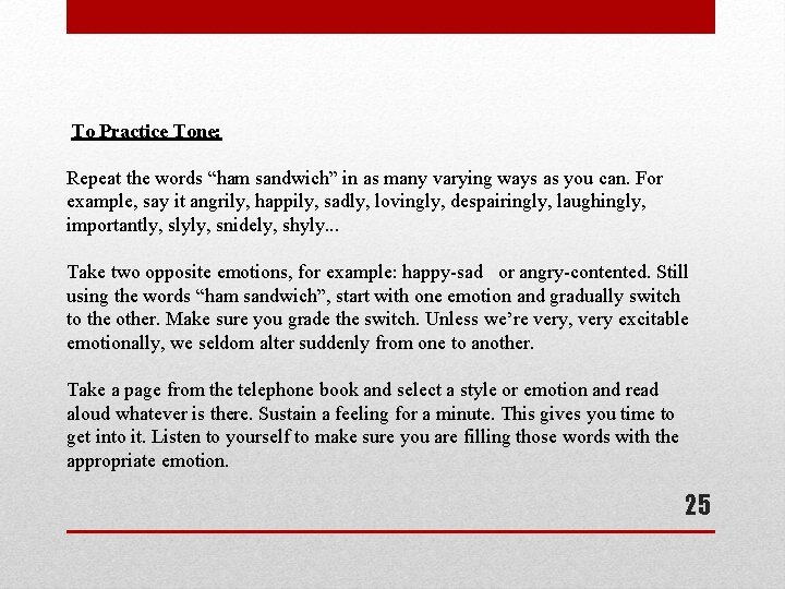 To Practice Tone: Repeat the words “ham sandwich” in as many varying ways as
