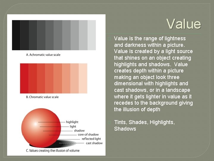Value � Value is the range of lightness and darkness within a picture. Value