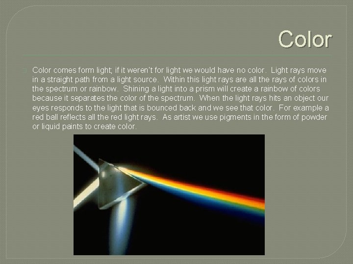 Color � Color comes form light; if it weren’t for light we would have