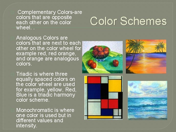 � Complementary Colors-are colors that are opposite each other on the color wheel. .