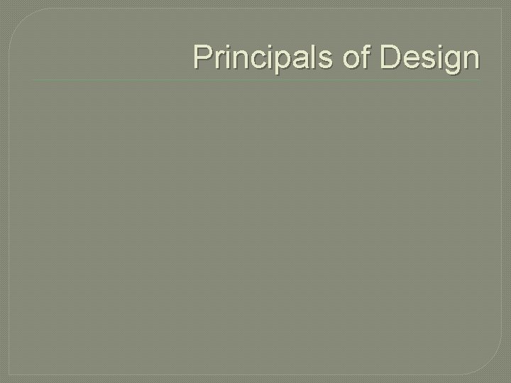 Principals of Design 