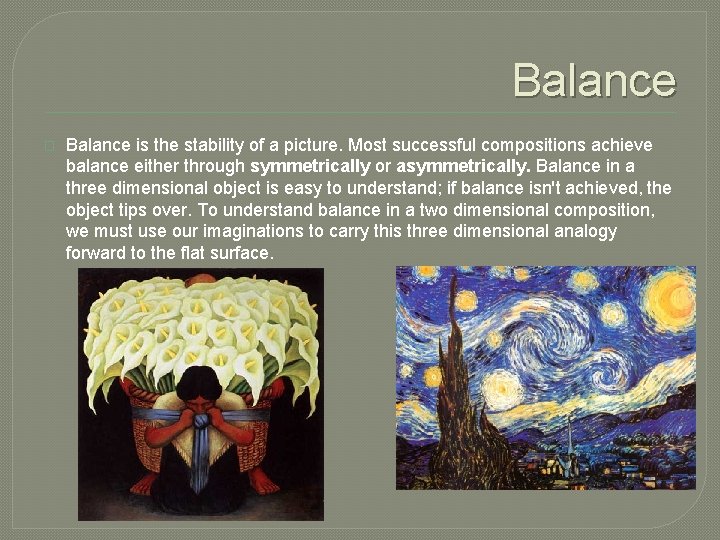 Balance � Balance is the stability of a picture. Most successful compositions achieve balance