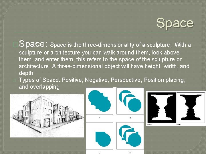 Space �Space: Space is the three-dimensionality of a sculpture. With a � sculpture or