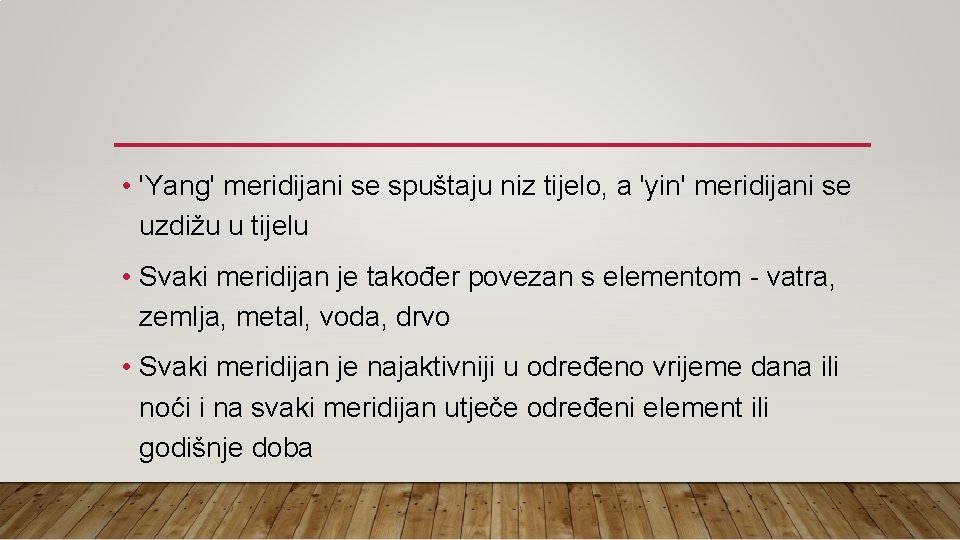  • 'Yang' meridijani se spuštaju niz tijelo, a 'yin' meridijani se uzdižu u