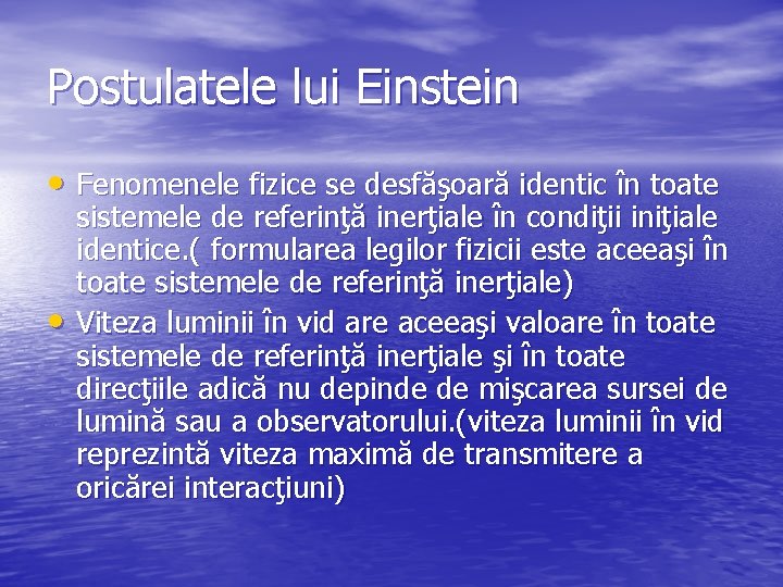 Postulatele lui Einstein • Fenomenele fizice se desfăşoară identic în toate • sistemele de