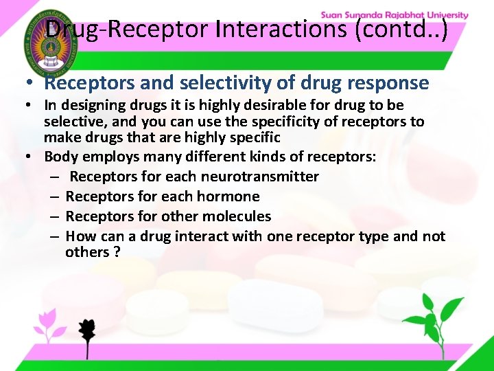 Drug-Receptor Interactions (contd. . ) • Receptors and selectivity of drug response • In Drug-Receptor Interactions (contd. . ) • Receptors and selectivity of drug response • In
